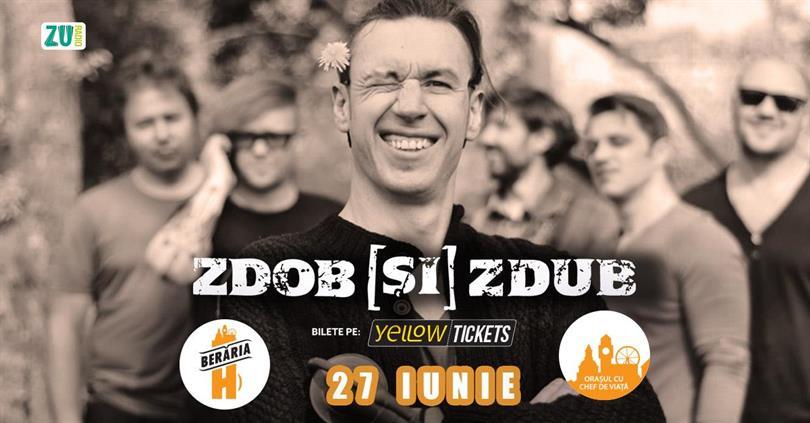 Concert Concert Zdob și Zdub în Orașul cu Chef de Viață, joi, 27 iunie 2024 18:30, Beraria H