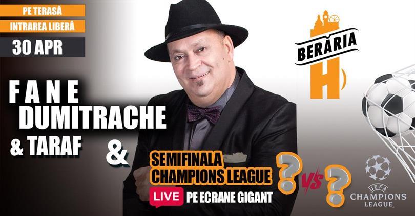 Concert Fane Dumitrache & taraf #PrimaDată #PeTerasă + bonus: Semifinala Champions League, marți, 30 aprilie 2024 17:30, Beraria H