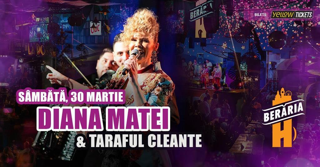 Concert Diana Matei & Taraful Cleante în concert // București - Berăria H, sâmbătă, 30 martie 2024 20:30, Beraria H