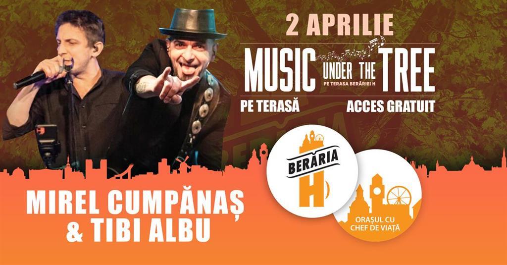 Concert Tiberiu Albu & Mirel Cumpănaș #acoustic #PeTerasă | Music Under the Tree, marți, 02 aprilie 2024 12:00, Beraria H