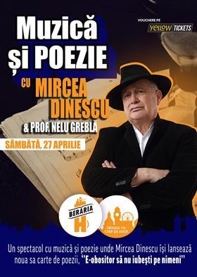 Concert Muzică și poezie cu Mircea Dinescu & prof. Nelu Greblă + lansare carte la Berăria H, sâmbătă, 27 aprilie 2024 17:15, Beraria H