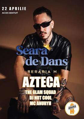 Concert Seară de Dans /w AZTECA, The Glam Squad & more, luni, 22 aprilie 2024 20:00, Beraria H