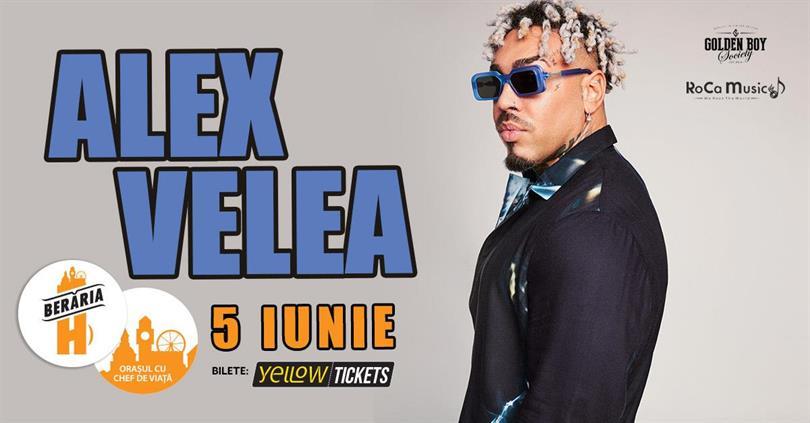 Concert Alex Velea vine în Orașul cu Chef de Viață, miercuri, 05 iunie 2024 18:00, Beraria H