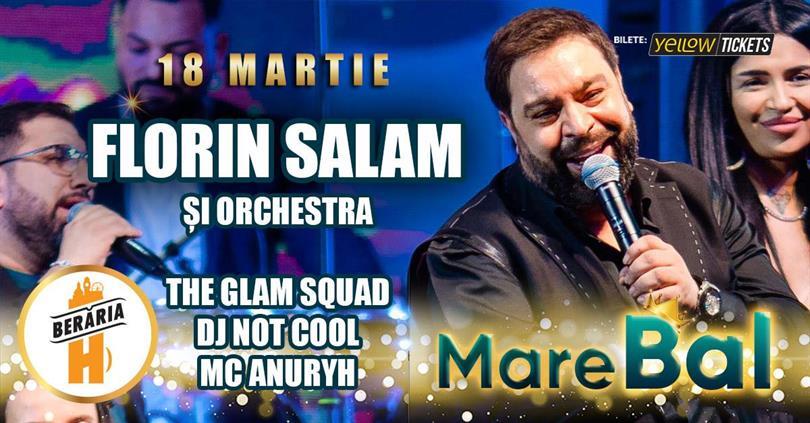 Concert Mare BAL ::: /w Florin Salam, The Glam Squad & more ::: Berăria H, luni, 18 martie 2024 20:00, Beraria H