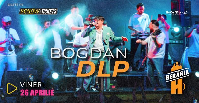 Concert Bogdan DLP în concert // București - Berăria H, vineri, 26 aprilie 2024 19:30, Beraria H