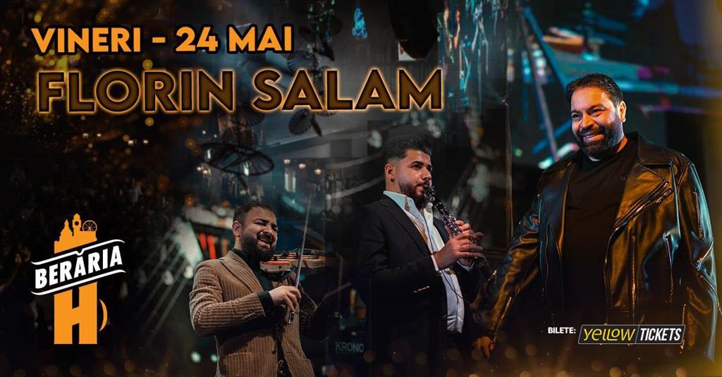 Concert Florin Salam și formația cântă la Berăria H, vineri, 24 mai 2024 20:00, Beraria H