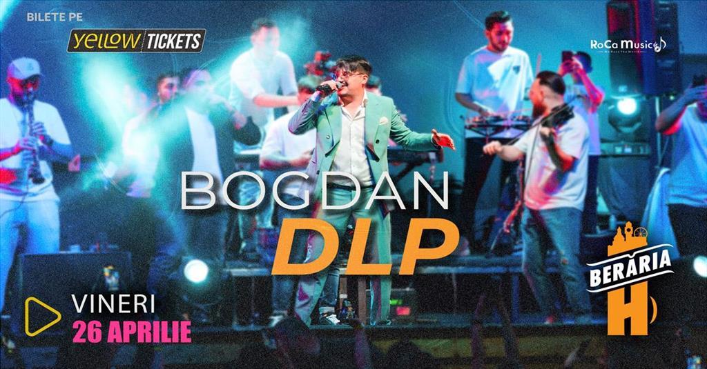 Concert Bogdan DLP în concert // București - Berăria H, vineri, 26 aprilie 2024 19:30, Beraria H
