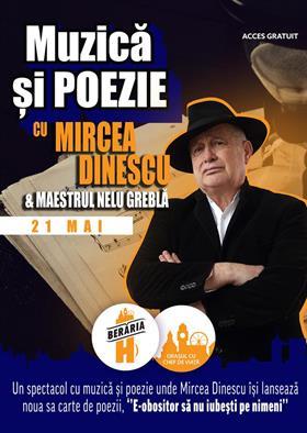 Concert Muzică și poezie cu Mircea Dinescu & maestrul Nelu Greblă + lansare carte la Berăria H, marți, 21 mai 2024 18:00, Beraria H