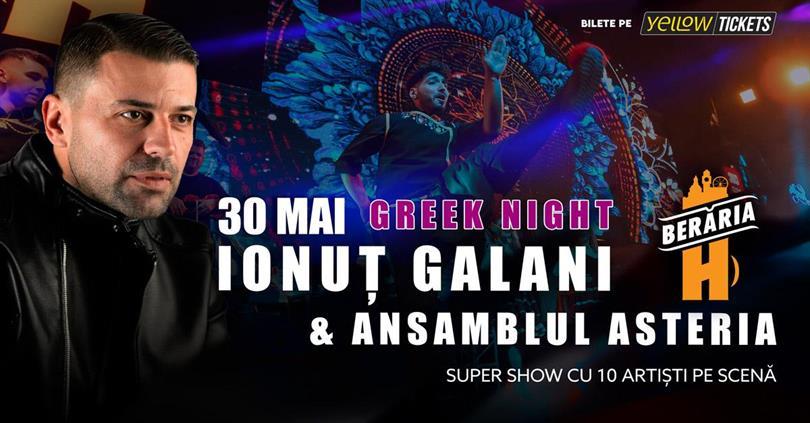 Concert Ionuț Galani & Ansamblul Asteria cântă la Berăria H Herăstrău | Greek Night, joi, 30 mai 2024 18:30, Beraria H