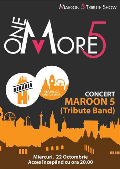 Concert One More 5 - Concert Maroon 5 Tribute Band, miercuri, 22 octombrie 2014 21:00, Beraria H