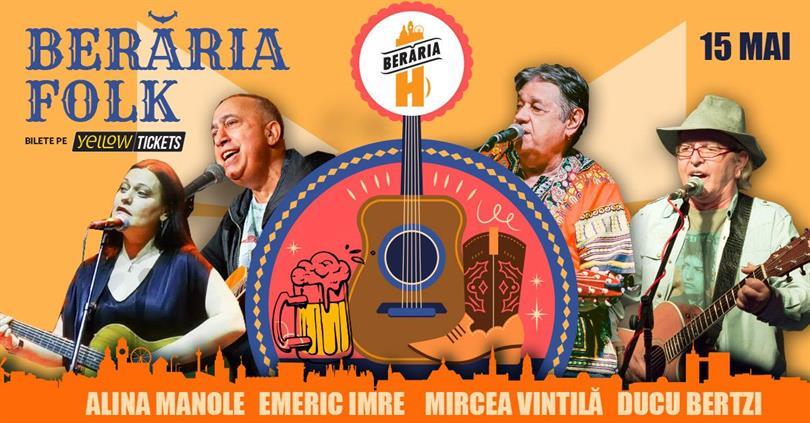 Concert Berăria Folk #4: Ducu Bertzi, Emeric Imre, Mircea Vintilă & Alina Manole, miercuri, 15 mai 2024 18:00, Beraria H